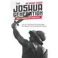 The Joshua Generation: God's Conquering Manifesto: Last Day Strategies for Recapturing Our Families, Our Cities and Our Nation