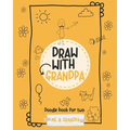 Draw with grandpa: Doodle book for two: Me and Grandpa
