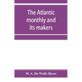 The Atlantic monthly and its makers