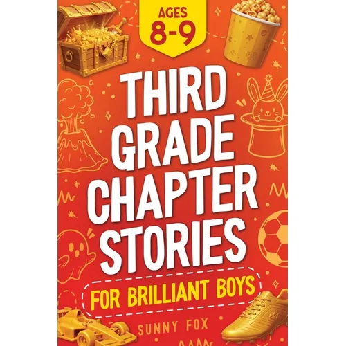 Third Grade Chapter Stories for Brilliant Boys (Ages 8-9): An Easy-to-Read Chapter Book with Short Stories, Comprehension Questions & Fun Facts for 3r