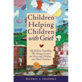 Children Helping Children with Grief: My Path to Founding the Dougy Center for Grieving Children and Their Families