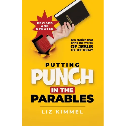 Putting Punch in the Parables: Ten stories that bring the words of Jesus to life today