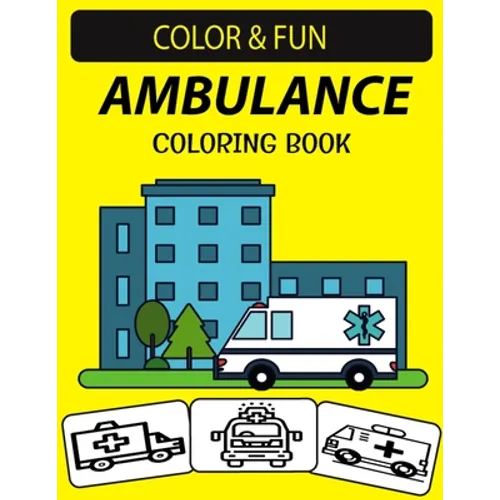 Ambulance Coloring Book: 30 Emergency Medical Services Ambulance Coloring Pages for Kids