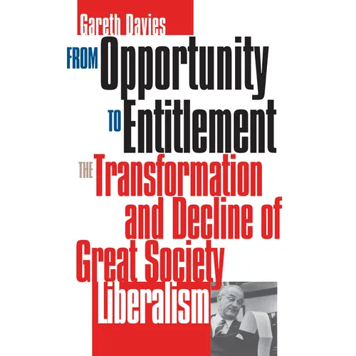 From Opportunity/Entitlement: The Transformation and Decline of Great Society Liberalism