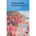 Étienne Brûlé: Le fils de Champlain (Tome 1)