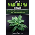 Growing Marijuana: Grow Cannabis Indoors Guide, Get A Successful Grow, Marijuana Horticulture, Grow Weed At home, Hydroponics, Dank Weed,