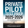 Private Pilot Test Prep 2025-2026: The All-in-One Ground School and Test Prep for Student Pilots, Featuring Realistic Questions and Key Flight Maneuve