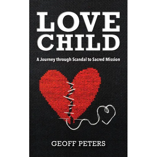 Love Child: A Journey through Scandal to Sacred Mission