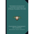Proceedings Of The Seventh California Conference Of Charities And Corrections Held At Fresno, California, 1915 (1915)