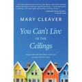 You Can't Live In The Ceilings: Practical Advice for BC Home Buyers, Sellers, and the Agents Who Serve Them
