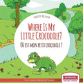 Where Is My Little Crocodile? - Où est mon petit crocodile?: Bilingual English - French Picture Book for Children Ages 2-6