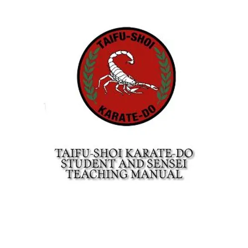 TaiFu-Shoi Karate-Do Student and Sensei Teaching Manual: For TaiFu Shoi Karate-Do Practitioners