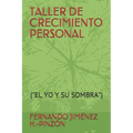 Taller de Crecimiento Personal: (el Yo Y Su Sombra)