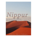 Nippur: The History and Legacy of One of the Ancient Sumerians' Oldest Cities