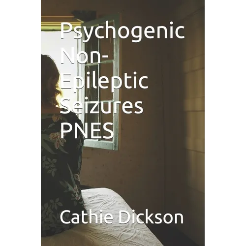Psychogenic Non-Epileptic Seizures PNES