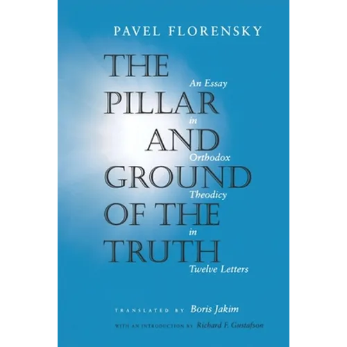 The Pillar and Ground of the Truth: An Essay in Orthodox Theodicy in Twelve Letters