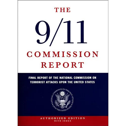 The 9/11 Commission Report: Final Report of the National Commission on Terrorist Attacks Upon the United States