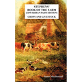 Stephens' Book of the Farm Edwardian Farm Edition: Crops and Livestock