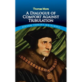 A Dialogue of Comfort Against Tribulation