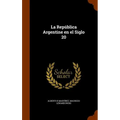 La República Argentine en el Siglo 20