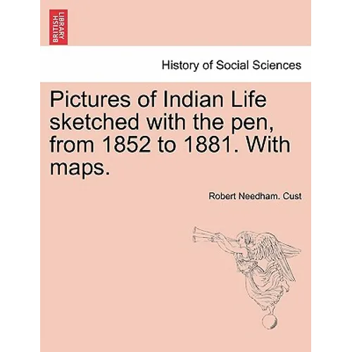 Pictures of Indian Life Sketched with the Pen, from 1852 to 1881. with Maps.