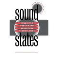 Sound States: Innovative Poetics and Acoustical Technologies