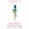 Sacred Medicine: A Doctor's Quest to Unravel the Mysteries of Healing