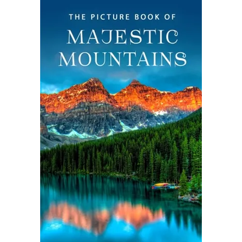 The Picture Book of Majestic Mountains: A Gift Book for Alzheimer's Patients and Seniors with Dementia