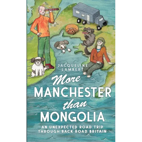 More Manchester Than Mongolia: An Unexpected Road Trip Through Back Road Britain
