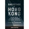 Backstage in Hong Kong: A Life with the Philharmonic, Broadway Musicals and Classical Superstars