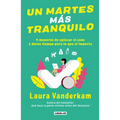 Un Martes Más Tranquilo: 9 Maneras de Aplacar El Caos Y Darse Tiempo Para Lo Que Sí Importa / Tranquility by Tuesday: 9 Ways to Calm the Chaos and Mak