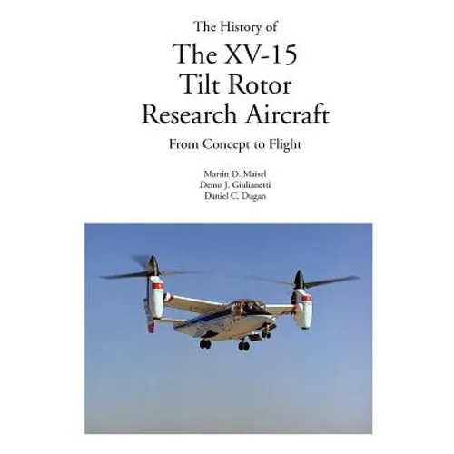 The History of the XV-15 Tilt Rotor Research Aircraft: From Concept to Flight