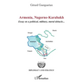 Armenia, Nagorno-Karabakh: Essay on a political, military, moral debacle...