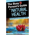 The Busy Person's Guide To Natural Health