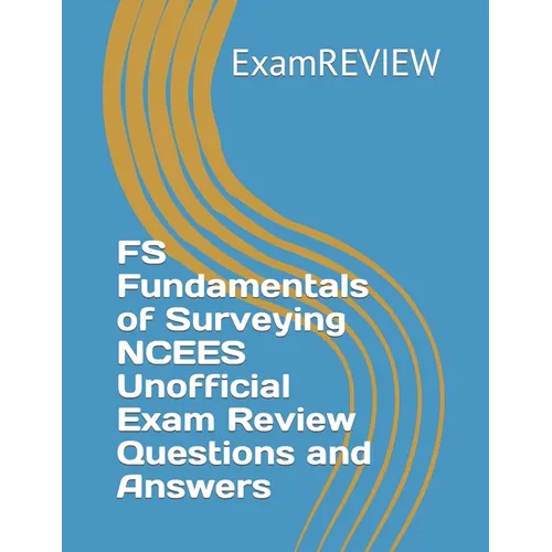 FS Fundamentals of Surveying NCEES Unofficial Exam Review Questions and Answers