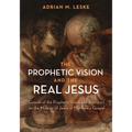 The Prophetic Vision and the Real Jesus: Growth of the Prophetic Vision and Its Impact on the Mission of Jesus in Matthew's Gospel