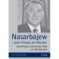 Nasarbajew - unser Freund, der Diktator
