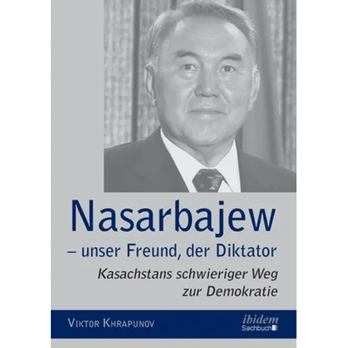Nasarbajew - unser Freund, der Diktator