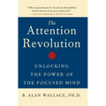 The Attention Revolution: Unlocking the Power of the Focused Mind