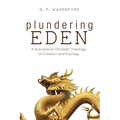 Plundering Eden: A Subversive Christian Theology of Creation and Ecology