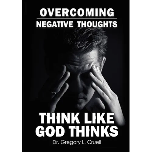Overcoming Negative Thoughts: Think Like God Thinks