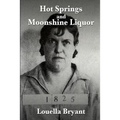 Hot Springs and Moonshine Liquor: A History of Illegal Whiskey in the Shenandoah Valley