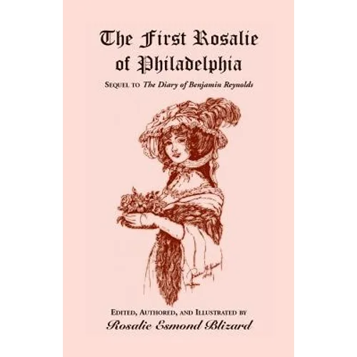 The First Rosalie of Philadelphia: Sequel to The Diary of Benjamin Reynolds