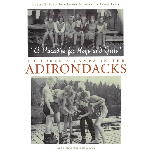 A Paradise for Boys and Girls: Children's Camps in the Adirondacks