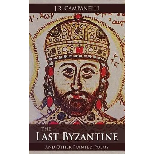 The Last Byzantine and Other Pointed Poems