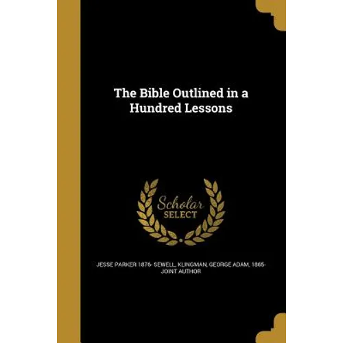 The Bible Outlined in a Hundred Lessons
