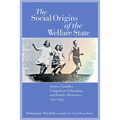 The Social Origins of the Welfare State: Quebec Families, Compulsory Education, and Family Allowances, 1940-1955