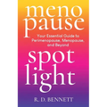 Menopause Spotlight: Your Essential Guide to Perimenopause, Menopause, and Beyond