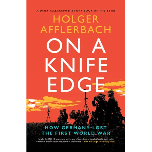 On a Knife Edge: How Germany Lost the First World War