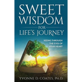 Sweet Wisdom for Life's Journey: Seeing Through the Eyes of Your Heart